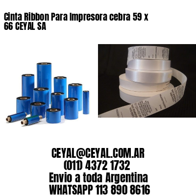 Cinta Ribbon Para Impresora cebra 59 x 66 CEYAL SA