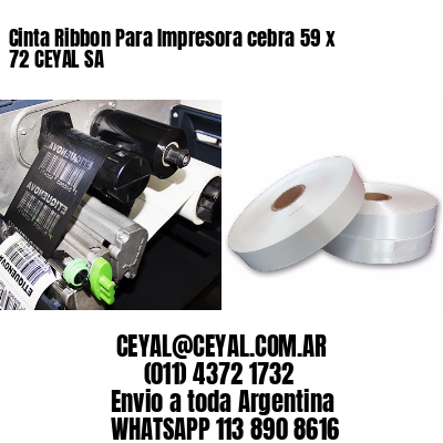 Cinta Ribbon Para Impresora cebra 59 x 72 CEYAL SA