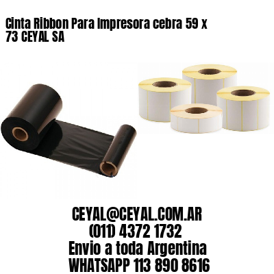 Cinta Ribbon Para Impresora cebra 59 x 73 CEYAL SA