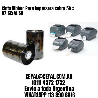 Cinta Ribbon Para Impresora cebra 59 x 87 CEYAL SA