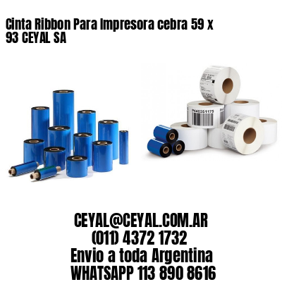 Cinta Ribbon Para Impresora cebra 59 x 93 CEYAL SA