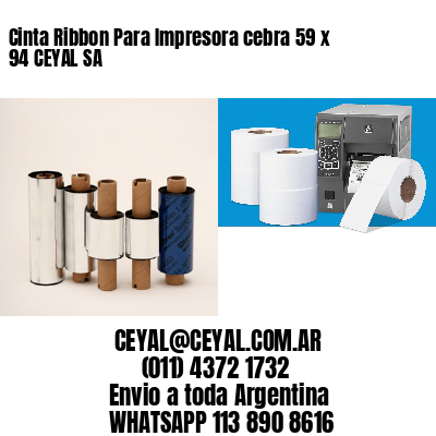 Cinta Ribbon Para Impresora cebra 59 x 94 CEYAL SA