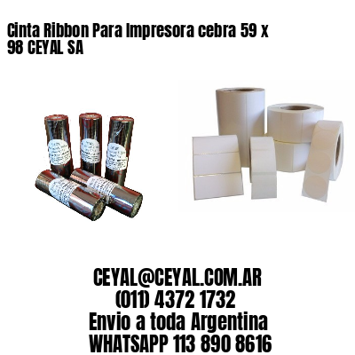 Cinta Ribbon Para Impresora cebra 59 x 98 CEYAL SA
