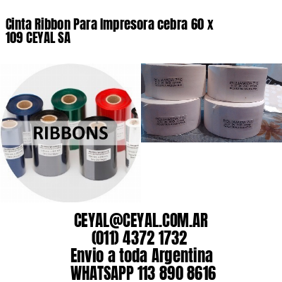 Cinta Ribbon Para Impresora cebra 60 x 109 CEYAL SA