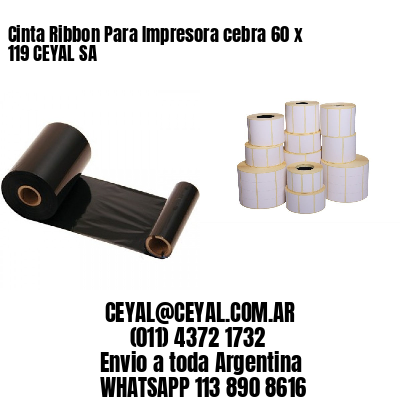 Cinta Ribbon Para Impresora cebra 60 x 119 CEYAL SA