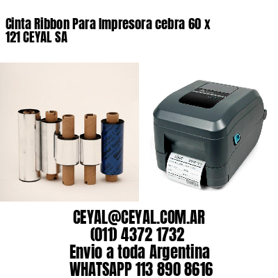 Cinta Ribbon Para Impresora cebra 60 x 121 CEYAL SA