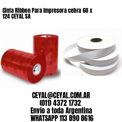 Cinta Ribbon Para Impresora cebra 60 x 124 CEYAL SA