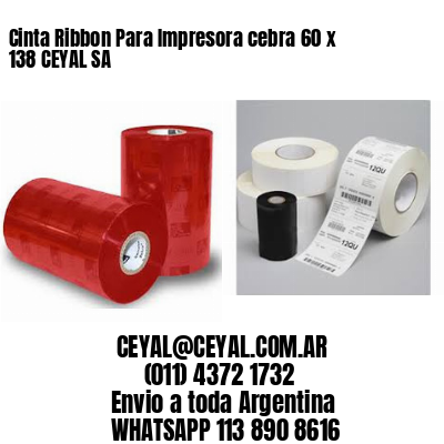 Cinta Ribbon Para Impresora cebra 60 x 138 CEYAL SA
