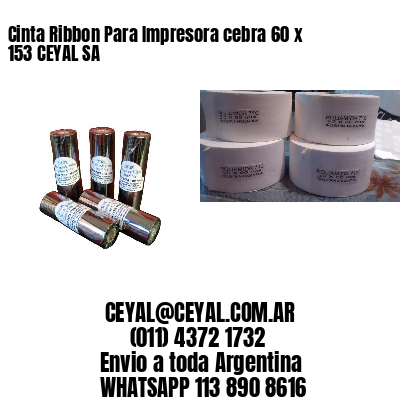 Cinta Ribbon Para Impresora cebra 60 x 153 CEYAL SA