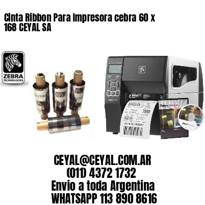 Cinta Ribbon Para Impresora cebra 60 x 168 CEYAL SA