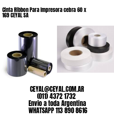 Cinta Ribbon Para Impresora cebra 60 x 169 CEYAL SA