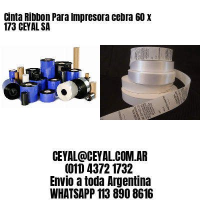 Cinta Ribbon Para Impresora cebra 60 x 173 CEYAL SA
