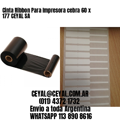 Cinta Ribbon Para Impresora cebra 60 x 177 CEYAL SA