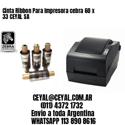 Cinta Ribbon Para Impresora cebra 60 x 33 CEYAL SA