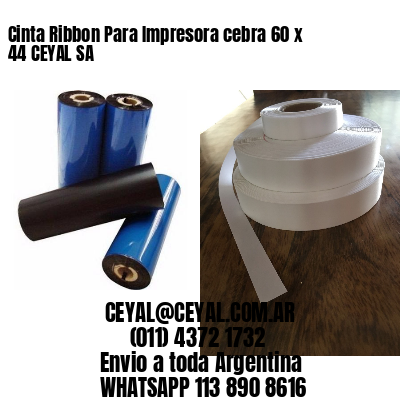 Cinta Ribbon Para Impresora cebra 60 x 44 CEYAL SA