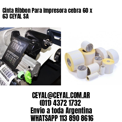 Cinta Ribbon Para Impresora cebra 60 x 63 CEYAL SA