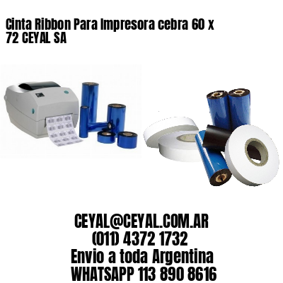 Cinta Ribbon Para Impresora cebra 60 x 72 CEYAL SA