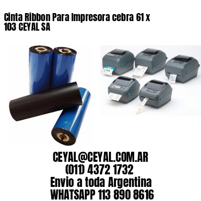 Cinta Ribbon Para Impresora cebra 61 x 103 CEYAL SA