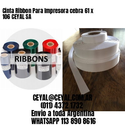 Cinta Ribbon Para Impresora cebra 61 x 106 CEYAL SA
