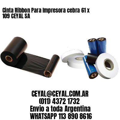 Cinta Ribbon Para Impresora cebra 61 x 109 CEYAL SA