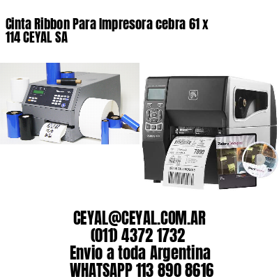 Cinta Ribbon Para Impresora cebra 61 x 114 CEYAL SA