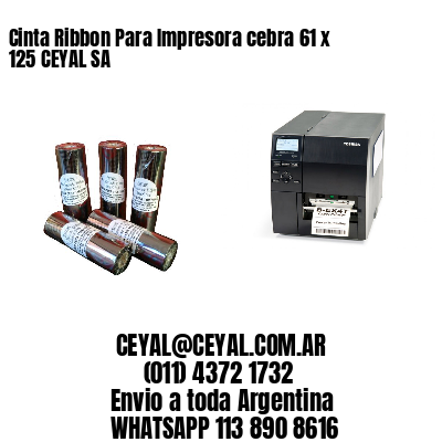 Cinta Ribbon Para Impresora cebra 61 x 125 CEYAL SA