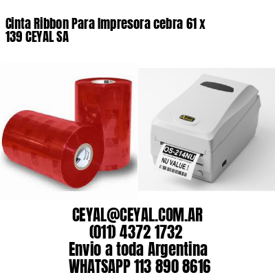 Cinta Ribbon Para Impresora cebra 61 x 139 CEYAL SA