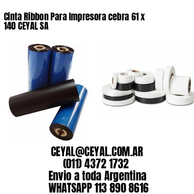 Cinta Ribbon Para Impresora cebra 61 x 140 CEYAL SA