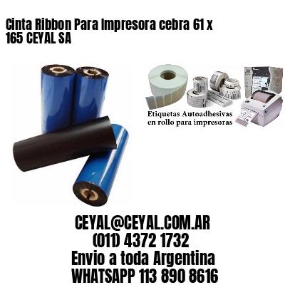Cinta Ribbon Para Impresora cebra 61 x 165 CEYAL SA