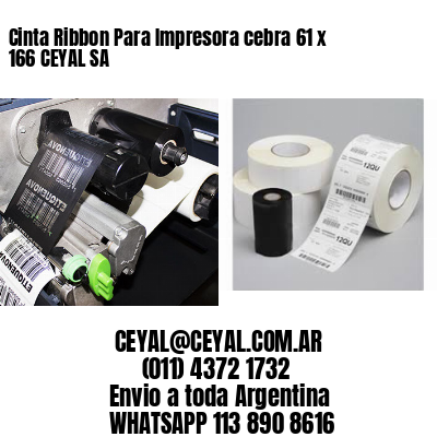 Cinta Ribbon Para Impresora cebra 61 x 166 CEYAL SA