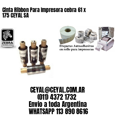Cinta Ribbon Para Impresora cebra 61 x 175 CEYAL SA