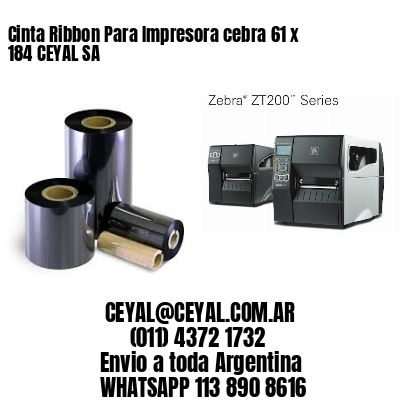 Cinta Ribbon Para Impresora cebra 61 x 184 CEYAL SA