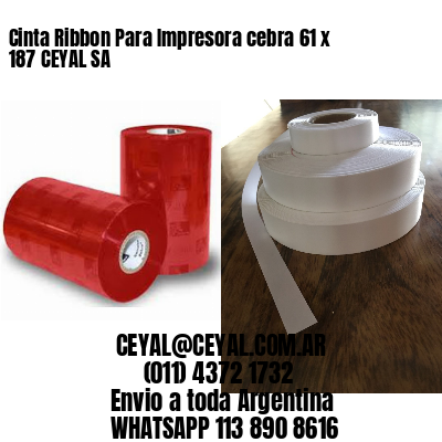 Cinta Ribbon Para Impresora cebra 61 x 187 CEYAL SA