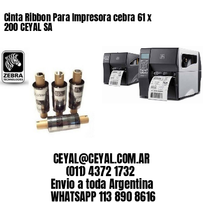 Cinta Ribbon Para Impresora cebra 61 x 200 CEYAL SA