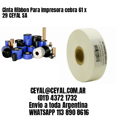 Cinta Ribbon Para Impresora cebra 61 x 29 CEYAL SA
