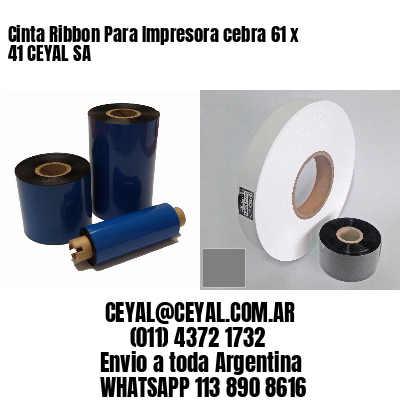 Cinta Ribbon Para Impresora cebra 61 x 41 CEYAL SA