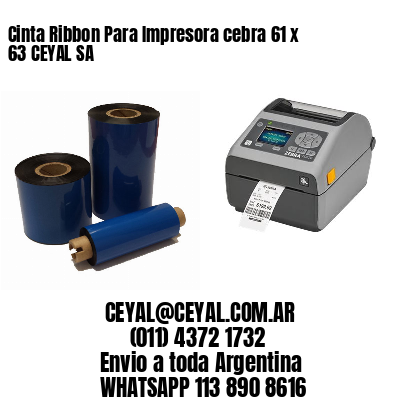 Cinta Ribbon Para Impresora cebra 61 x 63 CEYAL SA