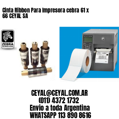 Cinta Ribbon Para Impresora cebra 61 x 66 CEYAL SA