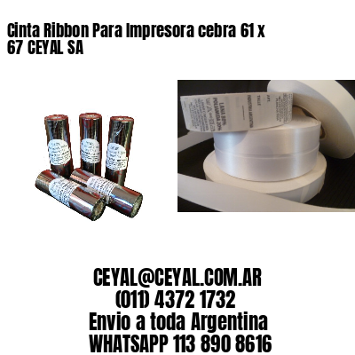 Cinta Ribbon Para Impresora cebra 61 x 67 CEYAL SA