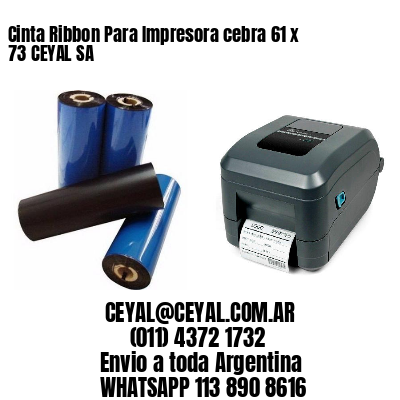 Cinta Ribbon Para Impresora cebra 61 x 73 CEYAL SA