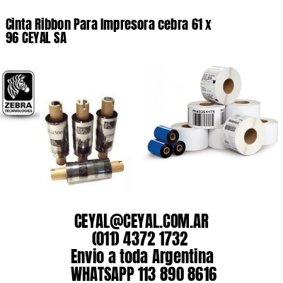 Cinta Ribbon Para Impresora cebra 61 x 96 CEYAL SA