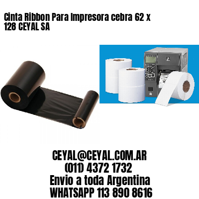 Cinta Ribbon Para Impresora cebra 62 x 128 CEYAL SA