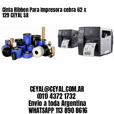 Cinta Ribbon Para Impresora cebra 62 x 129 CEYAL SA