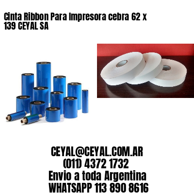 Cinta Ribbon Para Impresora cebra 62 x 139 CEYAL SA