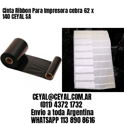 Cinta Ribbon Para Impresora cebra 62 x 140 CEYAL SA