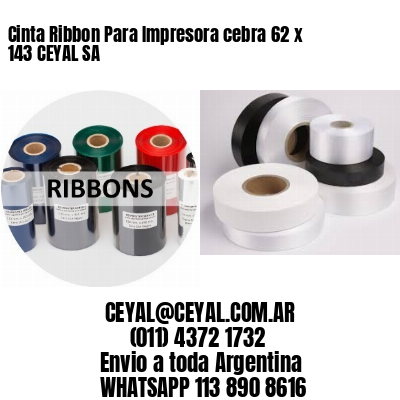 Cinta Ribbon Para Impresora cebra 62 x 143 CEYAL SA