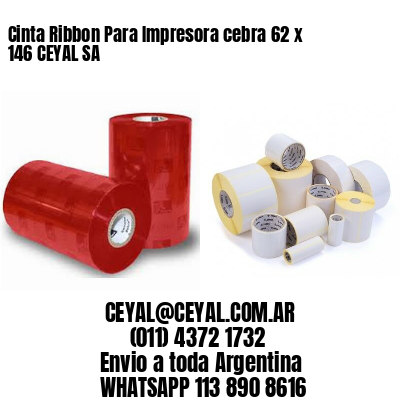 Cinta Ribbon Para Impresora cebra 62 x 146 CEYAL SA