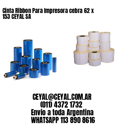 Cinta Ribbon Para Impresora cebra 62 x 153 CEYAL SA