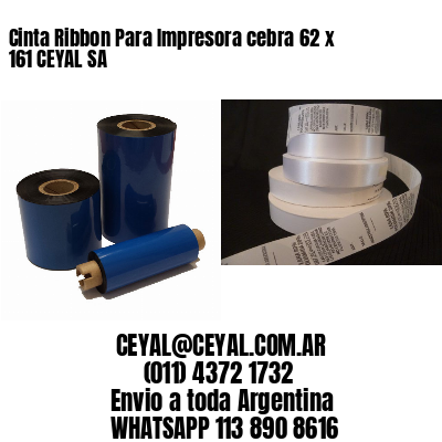 Cinta Ribbon Para Impresora cebra 62 x 161 CEYAL SA