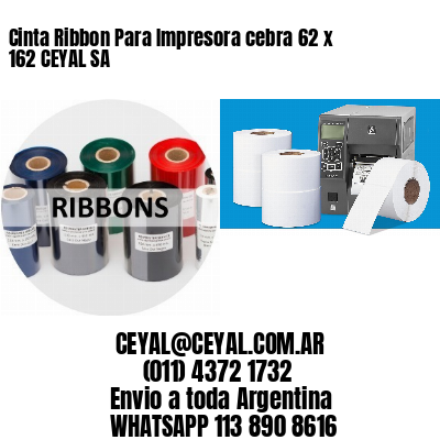 Cinta Ribbon Para Impresora cebra 62 x 162 CEYAL SA